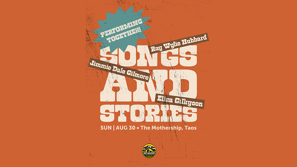 The Mothership & Lensic 360 Presents Songs & Stories: Ray Wylie Hubbard, Eliza Gilkyson, Jimmie Dale Gilmore at Taos Mothership.