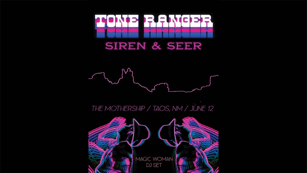 Tone Ranger with Siren & Seer at Taos Mothership.