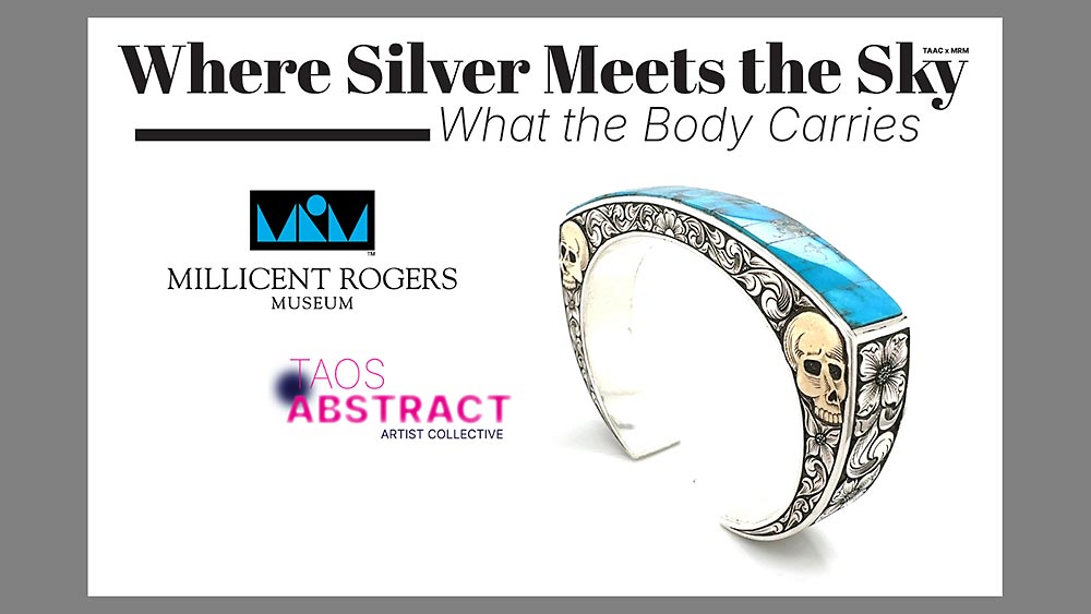 Where Silver Meets the Sky - What the Body Carries at Millicent Rogers Museum in Taos.